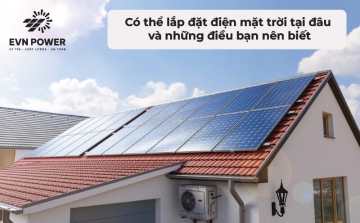 Có thể lắp đặt điện mặt trời tại đâu và những điều bạn nên biết