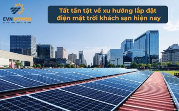 Tất tần tật về xu hướng lắp đặt điện mặt trời khách sạn hiện nay